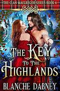 The Key to the Highlands: A Scottish Time Travel Romance (Clan MacGregor #6) by Blanche Dabney
