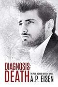 Diagnosis: Death (Paul Monroe Mystery #2) by A.P. Eisen