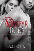 Vampyr Born (Order Of Vigilance #1) by A.G. Geir