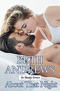 About That Night (In Shady Grove #6) by Beth Andrews