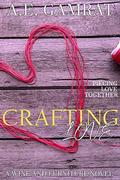 Crafting Love (Wine & Furniture #1) by A.E. Gamrat