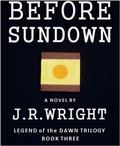 Before Sundown (Legend of the Dawn #3) by J.R. Wright