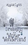 Dreaming in a Winter Wonderland by Alyssa Lynn