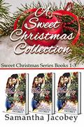 A Sweet Christmas Collection: Sweet Christmas Series books 1-3 by Samantha Jacobey
