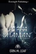 Alpha Shaman by Erin M. Leaf