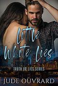Little White Lies (Truth or Lies #1) by Jude Ouvrard