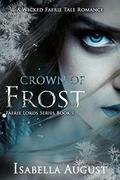 Crown of Frost (Faerie Lords #1) by Isabella August
