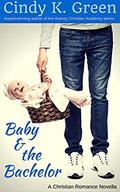 Baby & the Bachelor by Cindy K. Green