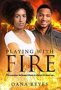 Playing With Fire: African American, Short Story, Firefighter, Billionaire Romance (African American Short Story #1) by Oana Reyes