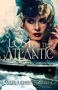 Lost on the Atlantic (The Wildflower Women Collection #4) by Angela Christina Archer