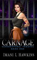 Carnage: A Prison Paranormal Romance  (Supernatural Inmates Book One) by Imani L. Hawkins