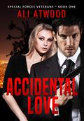 Accidental Love (Special Forces Veterans # 1) by Ali Atwood