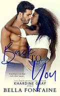 Back To You: An Interracial Romance by Bella Fontaine, Khardine Gray