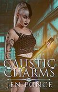 Caustic Charms: A Paranormal Reverse Harem Romance (Curses, Charms, and Incantations #2) by Jen Ponce