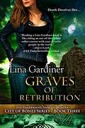 Graves of Retribution (City of Bones #3) by Lina Gardiner