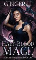 Half-Blood Mage (Light and Fire #1) by Ginger Li