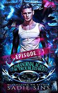 Episode #1: The Paranormal Academy for Troubled Boys  (PATB Serial) by Sadie Sins