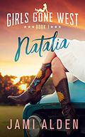 Girls Gone West Book 1: Natalia by Jami Alden