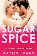 Sugar & Spice: Valentine's in Holiday Valley (Holiday Valley #5) by Kaylin Evans