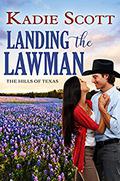 Landing the Lawman (Hills of Texas #5) by Kadie Scott