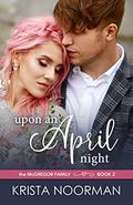 Upon an April Night (The McGregor Family #2) by Krista Noorman