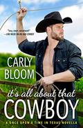 It's All About That Cowboy (Once Upon a Time in Texas #1.5) by Carly Bloom