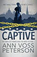 Captive (Small Town Secrets: Sins #2) by Ann Voss Peterson