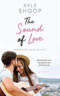 The Sound of Love (Senses of Love #1) by Kyle Shoop