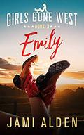 Girls Gone West Book 3: Emily by Jami Alden