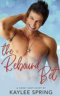 The Rebound Bet (Sweet, Sexy Shorts #1) by Kaylee Spring