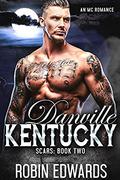 Danville, Kentucky: An MC Romance (Scars #2) by Robin Edwards