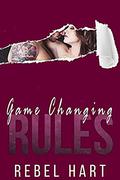 Game Changing Rules by Rebel Hart