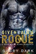Given to the Alien Rogue (Zunatorian Warriors #3) by Gabby Dark