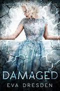 Damaged (Omega's Destruction #2) by Eva Dresden