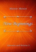New Beginnings (Almonds and Raisins #5) by Maisie Mosco