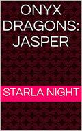 Onyx Dragons: Jasper by Starla Night