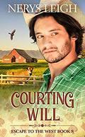Courting Will (Escape to the West #8) by Nerys Leigh