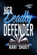 Her Deadly Defender (Securitech Inc. #2) by Kari Shuey
