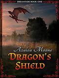 Dragon's Shield (Dreamtide #1) by Azalea Moone