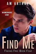 Find Me: An Omegaverse Story by A.M. Arthur