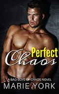 Perfect Chaos (A Bad Boys of Chaos Novel #1) by Marie York