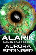 Alarik (Taxyon Space #4) by Aurora Springer