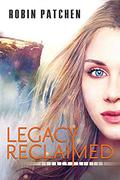 Legacy Reclaimed by Robin Patchen