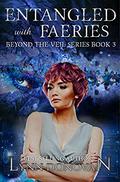 Entangled with Faeries (Beyond The VEIL #3) by Lynn Donovan