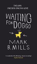 Waiting For Doggo: The feel-good romantic comedy for dog lovers and friends by Mark Mills