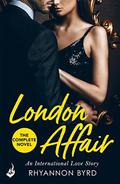 London Affair: An International Love Story: A sexy, thrilling romance by Rhyannon Byrd
