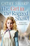 The Girl in the Ragged Shawl (The Children of the Workhouse #1) by Cathy Sharp