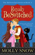 Royally BeSwitched (BeSwitched #3) by Molly Snow