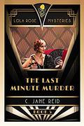The Last Minute Murder: A 1920s Mystery Romance (Lola Rose #5) by C. Jane Reid