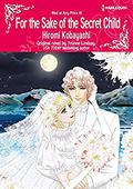 For The Sake Of The Secret Child: Harlequin comics by Hiromi Kobayashi